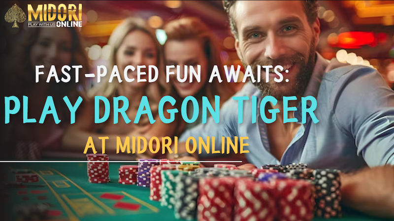 Fast-Paced Fun Awaits: Play Dragon Tiger at Midori Online
